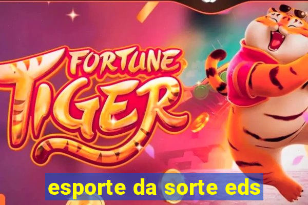esporte da sorte eds